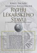 Kniha: Rytíři lékařského stavu (Karel Pacner a Martina Riebauerová). Brána, 2007 Kniha: Rytíři lékařského stavu (Karel Pacner a Martina Riebauerová). Brána, 2007