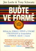 Kniha: Buďte ve formě (Jim Loehr a Tony Schwartz). Pragma, 2007 Kniha: Buďte ve formě (Jim Loehr a Tony Schwartz). Pragma, 2007