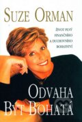 Kniha: Odvaha být bohatá (Suze Orman). Pragma, 2012 Kniha: Odvaha být bohatá (Suze Orman). Pragma, 2012