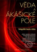 Kniha: Věda a Ákášické pole (Ervin Laszlo). Pragma, 2006 Kniha: Věda a Ákášické pole (Ervin Laszlo). Pragma, 2006