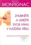 Kniha: Zhubněte a udržte svoji váhu v každém věku (Michel Montignac). Pragma, 2006 Kniha: Zhubněte a udržte svoji váhu v každém věku (Michel Montignac). Pragma, 2006