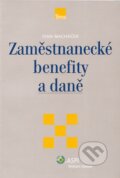 Kniha: Zaměstnanecké benefity a daně (Ivan Macháček). ASPI, 2007 Kniha: Zaměstnanecké benefity a daně (Ivan Macháček). ASPI, 2007