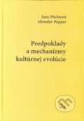 Kniha: Predpoklady a mechanizmy kultúrnej evolúcie (Jana Plichtová a Miroslav Popper). IRIS, 2006 Kniha: Predpoklady a mechanizmy kultúrnej evolúcie (Jana Plichtová a Miroslav Popper). IRIS, 2006