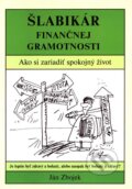 Kniha: Šlabikár finančnej gramotnosti (Ján Zbojek). Ján Zbojek, 2007 Kniha: Šlabikár finančnej gramotnosti (Ján Zbojek). Ján Zbojek, 2007