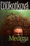 Kniha: Medúza (Jarmila Loukotková). Motto, 2005 Kniha: Medúza (Jarmila Loukotková). Motto, 2005