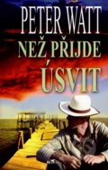 Kniha: Než přijde úsvit (Peter Watt). Alpress, 2007 Kniha: Než přijde úsvit (Peter Watt). Alpress, 2007