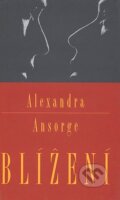 Kniha: Blížení (Alexandra Ansorge). Dokořán, 2007 Kniha: Blížení (Alexandra Ansorge). Dokořán, 2007