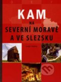 Kniha: Kam na severní Moravě a ve Slezsku (Lumír Ondřej). CPRESS, 2007 Kniha: Kam na severní Moravě a ve Slezsku (Lumír Ondřej). CPRESS, 2007