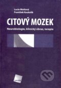 Kniha: Citový mozek (František Koukolík a Lucie Motlová). Galén, 2006 Kniha: Citový mozek (František Koukolík a Lucie Motlová). Galén, 2006