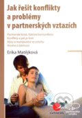Kniha: Jak řešit konflikty a problémy v partnerských vztazích (Erika Matějková). Grada, 2007 Kniha: Jak řešit konflikty a problémy v partnerských vztazích (Erika Matějková). Grada, 2007