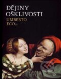 Kniha: Dějiny ošklivosti (Umberto Eco). Argo, 2007 Kniha: Dějiny ošklivosti (Umberto Eco). Argo, 2007