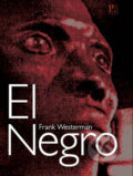 Kniha: El Negro (Frank Westerman). Pistorius & Olšanská, 2007 Kniha: El Negro (Frank Westerman). Pistorius & Olšanská, 2007