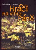 Kniha: Hráči na vinici Páně (Peter Matthiessen). Fuego, 2007 Kniha: Hráči na vinici Páně (Peter Matthiessen). Fuego, 2007