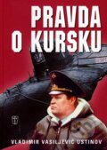 Kniha: Pravda o Kursku (Vladimir Vasiljevič Ustinov). Naše vojsko CZ, 2007 Kniha: Pravda o Kursku (Vladimir Vasiljevič Ustinov). Naše vojsko CZ, 2007