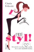 Kniha: Ryzí styl! (Cinzia Felicetti). Mladá fronta, 2007 Kniha: Ryzí styl! (Cinzia Felicetti). Mladá fronta, 2007