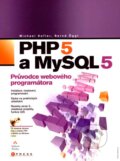 Kniha: PHP 5 a MySQL 5 (Bernd Öggl a Michael Kofler), 2007 Kniha: PHP 5 a MySQL 5 (Bernd Öggl a Michael Kofler), 2007