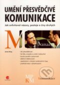 Kniha: Umění přesvědčivé komunikace (James Borg). Grada, 2007 Kniha: Umění přesvědčivé komunikace (James Borg). Grada, 2007
