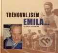 Kniha: Trénoval jsem Emila... (Oldřich Koudelka). TG TISK, Folklorní sdružení České republiky, 2007 Kniha: Trénoval jsem Emila... (Oldřich Koudelka). TG TISK, Folklorní sdružení České republiky, 2007