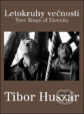 Kniha: Letokruhy večnosti (Tibor Huszár). Tibor Huszár s. r. o., 2007 Kniha: Letokruhy večnosti (Tibor Huszár). Tibor Huszár s. r. o., 2007