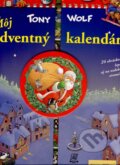 Kniha: Môj adventný kalendár (Tony Wolf). Slovart Print, 2007 Kniha: Môj adventný kalendár (Tony Wolf). Slovart Print, 2007