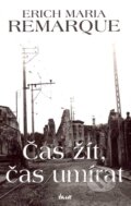 Kniha: Čas žít, čas umírat (Erich Maria Remarque). Ikar CZ, 2006 Kniha: Čas žít, čas umírat (Erich Maria Remarque). Ikar CZ, 2006