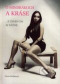 Kniha: O mindrákoch a kráse (Lucia Kollárová). Infopress, 2007 Kniha: O mindrákoch a kráse (Lucia Kollárová). Infopress, 2007