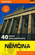 Kniha: Němčina - 40 lekcí pro samouky (W. Klatt a J.P. Vernon). INFOA, 2007 Kniha: Němčina - 40 lekcí pro samouky (W. Klatt a J.P. Vernon). INFOA, 2007