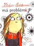 Kniha: Klára Bôbiková má problémy (Lauren Child). Slovart, 2007 Kniha: Klára Bôbiková má problémy (Lauren Child). Slovart, 2007