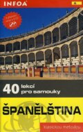 Kniha: Španělština - 40 lekcí pro samouky + 2 CD (Jean Chapron a Pierre Gerboin). INFOA, 2007 Kniha: Španělština - 40 lekcí pro samouky + 2 CD (Jean Chapron a Pierre Gerboin). INFOA, 2007