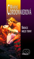Kniha: Srdce mezi trny (Marie Cordonnierová). Moba, 2007 Kniha: Srdce mezi trny (Marie Cordonnierová). Moba, 2007
