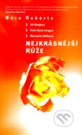 Kniha: Nejkrásnější růže (Nora Roberts a kolektív). Columbus, 2004 Kniha: Nejkrásnější růže (Nora Roberts a kolektív). Columbus, 2004
