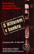 Kniha: S Hitlerem v bunkru (Bern Freytag von Loringhoven a Francois Ďalanco). Columbus, 2006 Kniha: S Hitlerem v bunkru (Bern Freytag von Loringhoven a Francois Ďalanco). Columbus, 2006