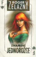 Kniha: Znamení jednorožce (Roger Zelazny). Straky na vrbě, 2007 Kniha: Znamení jednorožce (Roger Zelazny). Straky na vrbě, 2007