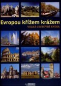 Kniha: Evropou křížem krážem (Rebo). Rebo, 2007 Kniha: Evropou křížem krážem (Rebo). Rebo, 2007