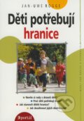 Kniha: Děti potřebují hranice (Jan-Uwe Rogge). Portál, 2007 Kniha: Děti potřebují hranice (Jan-Uwe Rogge). Portál, 2007