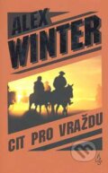 Kniha: Cit pro vraždu (Alex Winter). Fuego, 2007 Kniha: Cit pro vraždu (Alex Winter). Fuego, 2007