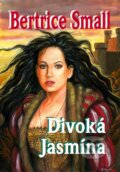 Kniha: Divoká Jasmína (Bertrice Small). Baronet, 2007 Kniha: Divoká Jasmína (Bertrice Small). Baronet, 2007