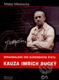 Kniha: Spravodajské eso slovenského štátu: kauza Imrich Sucký (Matej Medvecký), 2007 Kniha: Spravodajské eso slovenského štátu: kauza Imrich Sucký (Matej Medvecký), 2007