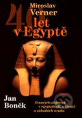 Kniha: 40 let v Egyptě (Jan Boněk a Miroslav Verner). Eminent, 2006 Kniha: 40 let v Egyptě (Jan Boněk a Miroslav Verner). Eminent, 2006