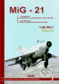 Kniha: MiG - 21 (1. díl) (Miroslav Irra). Jakab, 2007 Kniha: MiG - 21 (1. díl) (Miroslav Irra). Jakab, 2007