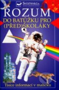 Kniha: Rozum do batůžku pro (před)školáky (Svojtka&Co.). Svojtka&Co., 2015 Kniha: Rozum do batůžku pro (před)školáky (Svojtka&Co.). Svojtka&Co., 2015