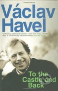 Kniha: To the Castle and Back (Václav Havel). , 2008 Kniha: To the Castle and Back (Václav Havel). , 2008