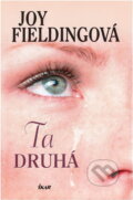 Kniha: Ta druhá - 2.vydání (Fieldingová Joy a Joy Fieldingová). Ikar CZ, 2008 Kniha: Ta druhá - 2.vydání (Fieldingová Joy a Joy Fieldingová). Ikar CZ, 2008