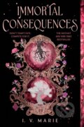 Kniha: Immortal Consequences: A Good Morning America YA Book Club Pick (I. V. Marie). , 1900 Kniha: Immortal Consequences: A Good Morning America YA Book Club Pick (I. V. Marie). , 1900