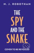 Kniha: The Spy and the Snake (M. J. Robotham). Aria, 2026 Kniha: The Spy and the Snake (M. J. Robotham). Aria, 2026