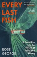 Kniha: Every Last Fish (Rose George). Granta Books, 2026 Kniha: Every Last Fish (Rose George). Granta Books, 2026