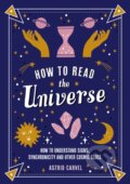 Kniha: How to Read the Universe (Astrid Carvel). Summersdale, 2024 Kniha: How to Read the Universe (Astrid Carvel). Summersdale, 2024