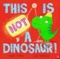 Kniha: This Is NOT a Dinosaur! (Barry Timms). Nosy Crow, 2022 Kniha: This Is NOT a Dinosaur! (Barry Timms). Nosy Crow, 2022