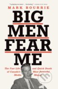 Kniha: Big Men Fear Me (Mark Bourrie). Biblioasis, 2022 Kniha: Big Men Fear Me (Mark Bourrie). Biblioasis, 2022