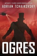 Kniha: Ogres (Adrian Tchaikovsky). Solaris, 2022 Kniha: Ogres (Adrian Tchaikovsky). Solaris, 2022